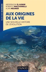 Aux origines de la vie : une nouvelle histoire de l'évolution - Abderrazak El Albani