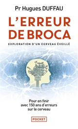 L'erreur de Broca : exploration d'un cerveau éveillé - Hugues Duffau