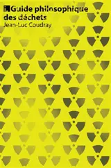 Guide philosophique des déchets - Jean-Luc Coudray