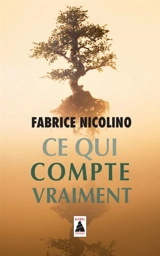 Ce qui compte vraiment : essai - Fabrice Nicolino