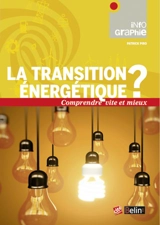 La transition énergétique ? : comprendre vite et mieux - Patrick Piro