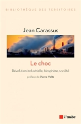Le choc : révolution industrielle, biosphère, société - Jean Carassus