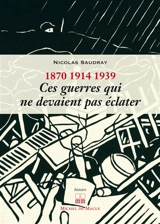 1870, 1914, 1939 : ces guerres qui ne devaient pas éclater - Nicolas Saudray