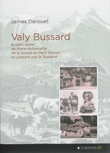 Valy Bussard : le petit laitier de Marie-Antoinette : de la Suisse au Petit Trianon en passant par la Touraine - James Derouet