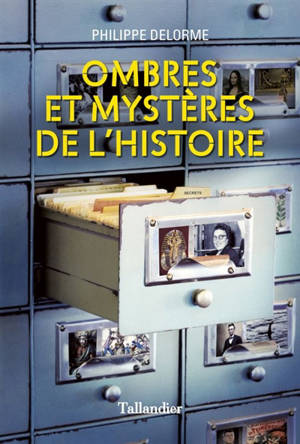 Ombres et mystères de l'histoire - Philippe Delorme