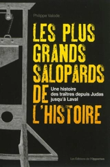 Les plus grands salopards de l'histoire : une histoire des traîtres depuis Judas jusqu'à Laval - Philippe Valode