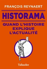 Historama : quand l'histoire explique l'actualité - François Reynaert