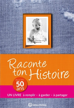 Raconte ton histoire : pour tes 50 ans - Claire Chamot