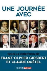 Une journée avec : Charlemagne, François Ier, Henri IV, Louis XIV, Mme de Pompadour, Marie-Antoinette, Robespierre, Napoléon Ier, Nicolas II, Clémenceau, Churchill, Staline, Hitler, Pétain, Mao, de Gaulle, J. F. Kennedy, Khrouchtchev, Mitterrand, Eli