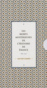Les morts mystérieuses de l'histoire de France : vol. 1 & 2 - Augustin Cabanès