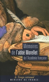 Mémoires de l'abbé Morellet, de l'Académie française, sur le dix-huitième siècle et sur la Révolution - André Morellet