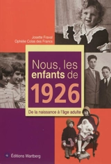Nous, les enfants de 1926 : de la naissance à l'âge adulte - Josette Fraval
