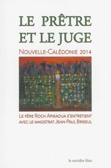 La prêtre et le juge : Nouvelle-Calédonie 2014 : le père Roch Apikaoua s'entretient avec le magistrat Jean-Paul Briseul - Roch Apikaoua