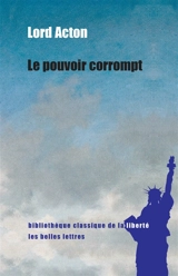 Le pouvoir corrompt - John Emerich Edward Dalberg Acton Acton