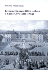 Livres et jeunes filles nobles à Saint-Cyr (1686-1793) - Hélène Jacquemin
