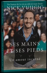 Ses mains et ses pieds : un amour incarné - Nick Vuijicic