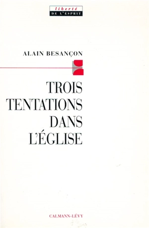 Trois tentations dans l'Eglise - Alain Besançon