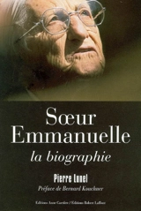 Soeur Emmanuelle : la biographie - Pierre Lunel