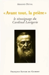 "AVANT TOUT, LA PRIERE" - LE TEMOIGNAGE DU CARDINAL LAVIGERIE - DUVAL ARMAND