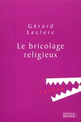 Le bricolage religieux - Gérard Leclerc