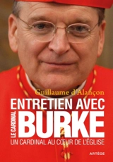 Un cardinal au coeur de l'Eglise : entretiens avec le cardinal Burke - Raymond Leo Burke