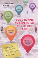 Que l'homme ne sépare pas ce que Dieu a uni : repères de spiritualité pour les jours ordinaires - Charles Daniel Maire