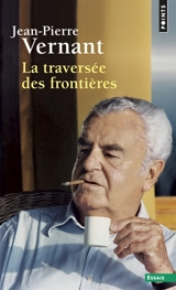 Entre mythe et politique. Vol. 2. La traversée des frontières - Jean-Pierre Vernant