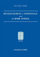 Renseignement et espionnage dans la Rome antique - Rose Mary Sheldon