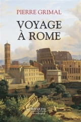 Le voyage à Rome - Pierre Grimal