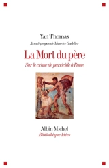 La mort du père : sur le crime de parricide à Rome - Yan Thomas