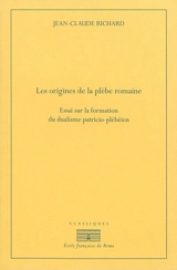 Les origines de la plèbe romaine : essai sur la formation du dualisme patricio-plébéien - Jean-Claude Richard