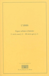 L'Urbs : espace urbain et histoire : Ier siècle av. J.-C.-IIIe siècle apr. J.-C.