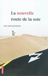 La nouvelle route de la soie : comment le monde arabe délaisse l'Occident pour la Chine - Ben Simpfendorfer