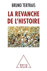 La revanche de l'histoire : comment le passé change le monde - Bruno Tertrais