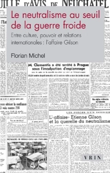 Le neutralisme au seuil de la guerre froide : entre culture, pouvoir et relations internationales : l'affaire Gilson - Florian Michel