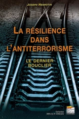 La résilience dans l'antiterrorisme : le dernier bouclier - Joseph Henrotin