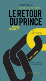 Le retour du prince : pouvoir & criminalité : entretien avec Saverio Lodato - Roberto Scarpinato