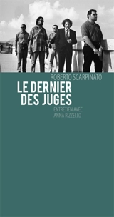 Le dernier des juges : entretien avec Anna Rizzello - Roberto Scarpinato