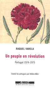 Un peuple en révolution : Portugal, 1974-1975 - Raquel Varela