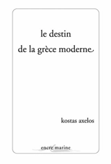 Le destin de la Grèce moderne - Kostas Axelos