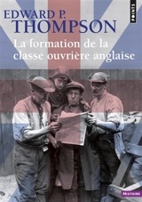 La formation de la classe ouvrière anglaise - E. P. Thompson