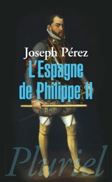 L'Espagne de Philippe II - Joseph Pérez