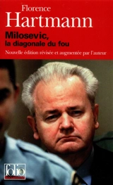 Milosevic : la diagonale du fou - Florence Hartmann
