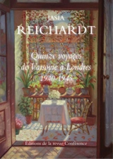 Quinze voyages de Varsovie à Londres : 1940-1945 - Jasia Reichardt