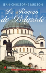 Le roman de Belgrade : la magie des Balkans - Jean-Christophe Buisson