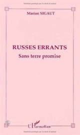 Russes errants : sans terre promise - Marion Sigaut