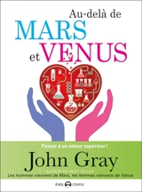 Au-delà de Mars et Vénus : passer à un amour supérieur - John Gray