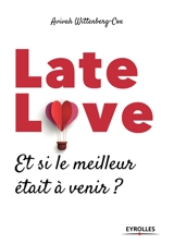 Late love : et si le meilleur était à venir ? - Avivah Wittenberg-Cox
