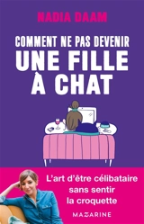 Comment ne pas devenir une fille à chat - Nadia Daam