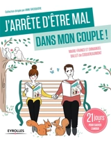 J'arrête d'être mal dans mon couple ! : 21 jours pour sauver l'amour - Marie-France Ballet de Coquereaumont